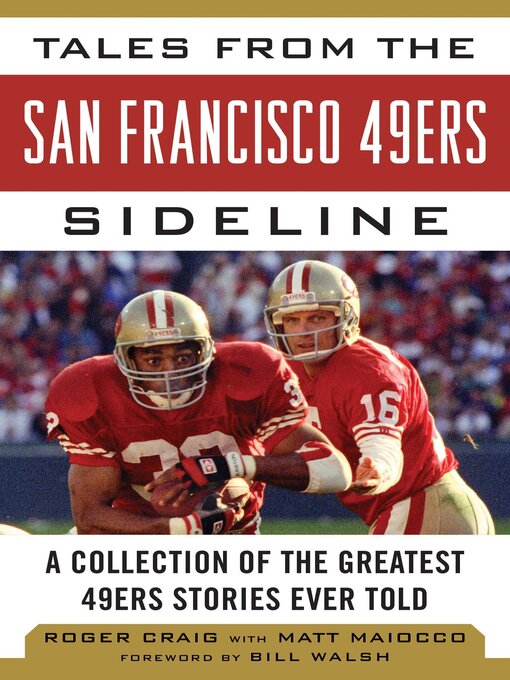 Title details for Tales from the San Francisco 49ers Sideline: a Collection of the Greatest 49ers Stories Ever Told by Roger Craig - Available